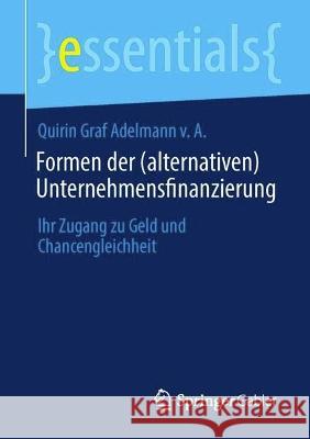 Formen der (alternativen) Unternehmensfinanzierung  Quirin Graf Adelmann v. A. 9783658420871 Springer Fachmedien Wiesbaden