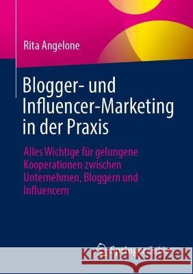 Blogger- und Influencer-Marketing in der Praxis Rita Angelone 9783658420895 Springer Fachmedien Wiesbaden