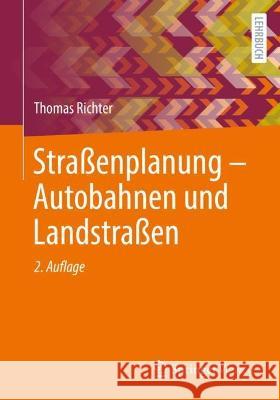 Straßenplanung – Autobahnen und Landstraßen Thomas Richter 9783658421007