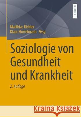 Soziologie Von Gesundheit Und Krankheit Matthias Richter Klaus Hurrelmann 9783658421021