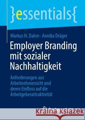 Employer Branding mit sozialer Nachhaltigkeit Markus H. Dahm, Annika Dräger 9783658421298 Springer Fachmedien Wiesbaden