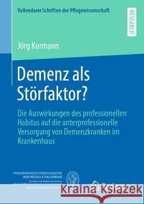 Demenz als Störfaktor? Kurmann, Jörg 9783658421908 Springer
