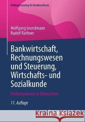 Bankwirtschaft, Rechnungswesen und Steuerung, Wirtschafts- und Sozialkunde Grundmann, Wolfgang, Rathner, Rudolf 9783658421977