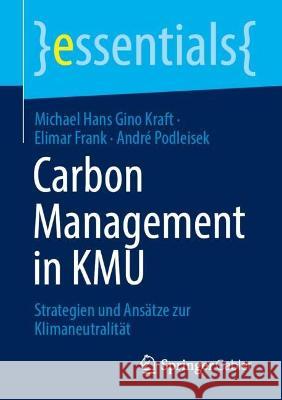 Carbon Management in KMU Kraft, Michael Hans Gino, Elimar Frank, André Podleisek 9783658422370