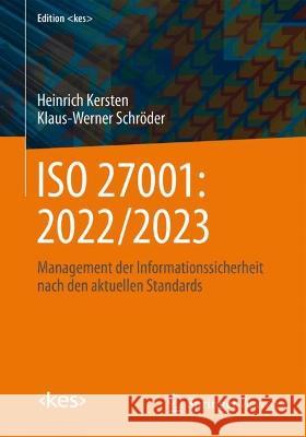 ISO 27001: 2022/2023: Management Der Informationssicherheit Nach Den Aktuellen Standards Heinrich Kersten Klaus-Werner Schr?der 9783658422431 Springer Vieweg
