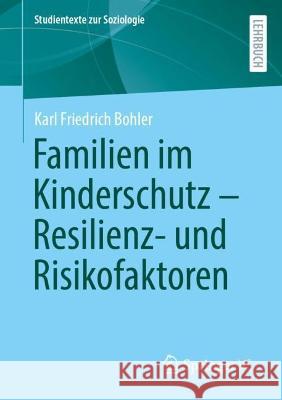 Familien im Kinderschutz – Resilienz- und Risikofaktoren Bohler, Karl Friedrich 9783658422738 Springer Fachmedien Wiesbaden