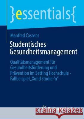Studentisches Gesundheitsmanagement Manfred Cassens 9783658422752 Springer Fachmedien Wiesbaden
