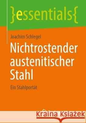 Nichtrostender austenitischer Stahl Joachim Schlegel 9783658422851 Springer Fachmedien Wiesbaden