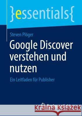 Google Discover verstehen und nutzen Steven Plöger 9783658423049 Springer Fachmedien Wiesbaden