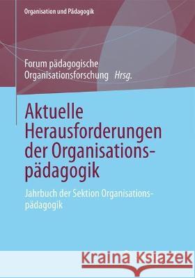 Aktuelle Herausforderungen Der Organisationsp?dagogik: Jahrbuch Der Sektion Organisationsp?dagogik For P?dagogisch 9783658423148 Springer vs