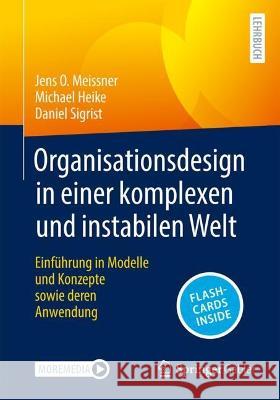 Organisationsdesign in einer komplexen und instabilen Welt, m. 1 Buch, m. 1 E-Book Meissner, Jens O., Heike, Michael, Sigrist, Daniel 9783658423384