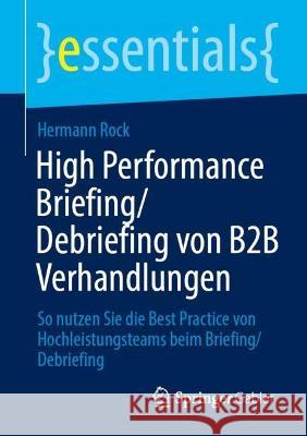 High Performance Briefing/Debriefing von B2B Verhandlungen Hermann Rock 9783658423537 Springer Fachmedien Wiesbaden