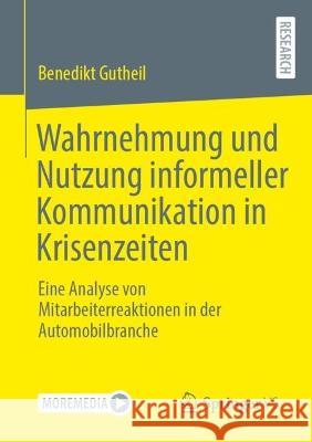 Wahrnehmung und Nutzung informeller Kommunikation in Krisenzeiten Gutheil, Benedikt 9783658423636 Springer VS
