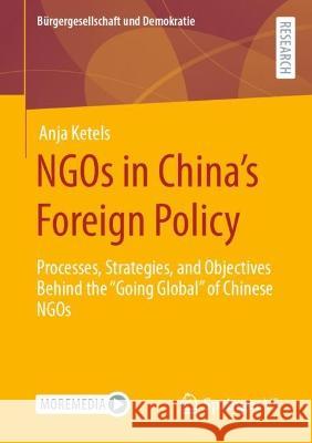 NGOs in China’s Foreign Policy Ketels, Anja 9783658423711 Springer Fachmedien Wiesbaden