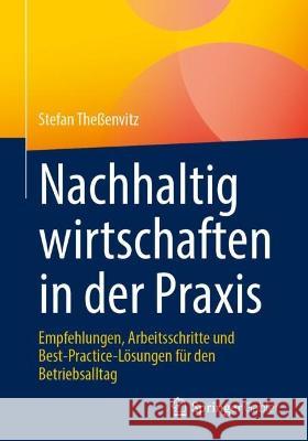 Nachhaltig wirtschaften in der Praxis Stefan Theßenvitz 9783658424572 Springer Fachmedien Wiesbaden