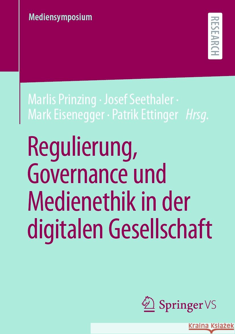 Regulierung, Governance Und Medienethik in Der Digitalen Gesellschaft Marlis Prinzing Josef Seethaler Mark Eisenegger 9783658424770 Springer vs