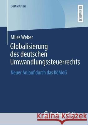 Globalisierung des deutschen Umwandlungssteuerrechts  Miles Weber 9783658425029 Springer Fachmedien Wiesbaden