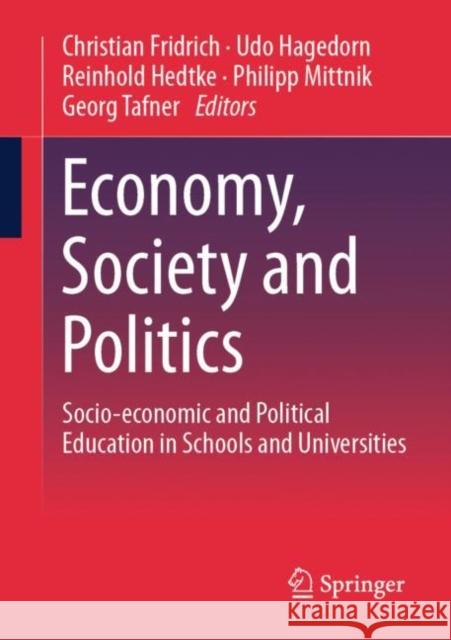 Economy, Society and Politics: Socio-economic and Political Education in Schools and Universities  9783658425241 Springer
