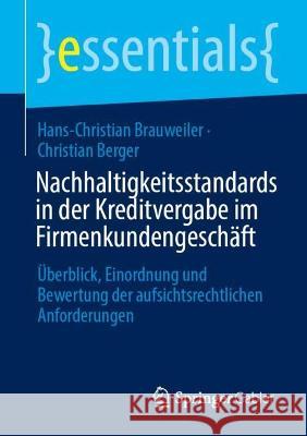 Nachhaltigkeitsstandards in der Kreditvergabe im Firmenkundengeschäft Hans-Christian Brauweiler, Christian Berger 9783658425456 Springer Fachmedien Wiesbaden