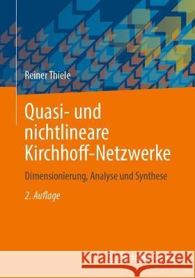 Quasi- und nichtlineare Kirchhoff-Netzwerke Reiner Thiele 9783658425548