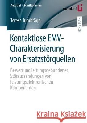 Kontaktlose EMV-Charakterisierung von Ersatzstörquellen Teresa Tumbrägel 9783658425562 Springer Fachmedien Wiesbaden