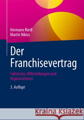 Der Franchisevertrag: Fallstricke, Hilfestellungen Und Organisationen Hermann Riedl Martin Niklas 9783658425937 Springer Gabler