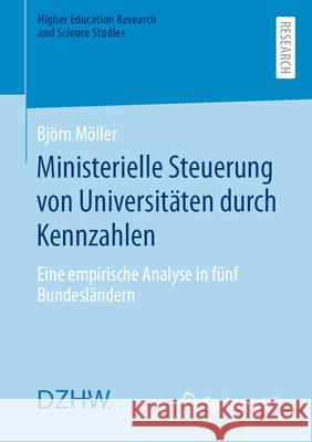 Ministerielle Steuerung von Universitäten durch Kennzahlen Möller, Björn 9783658426118