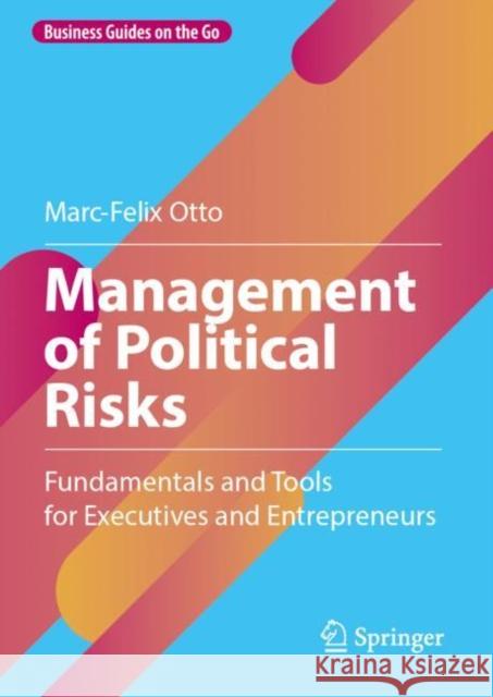 Management of Political Risks Marc-Felix Otto 9783658426385 Springer