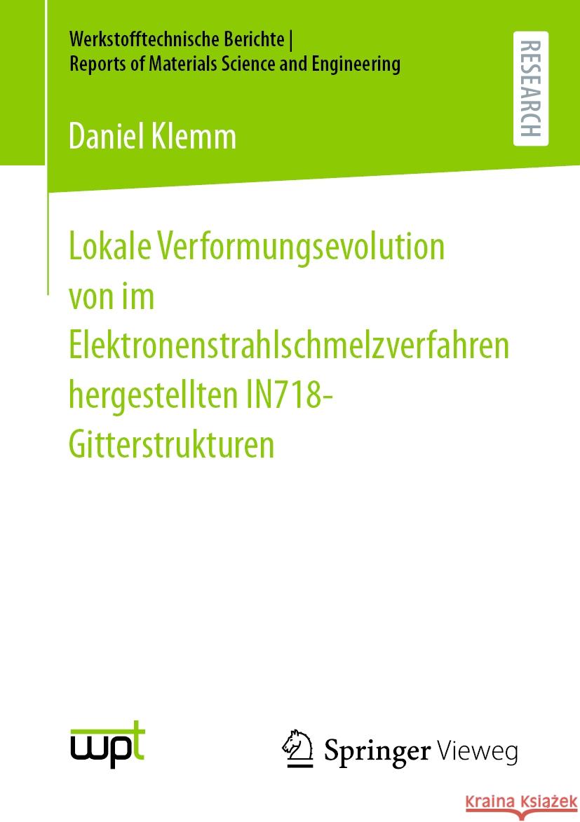 Lokale Verformungsevolution von im Elektronenstrahlschmelzverfahren hergestellten IN718-Gitterstrukturen  Daniel Klemm 9783658426873 Springer Fachmedien Wiesbaden