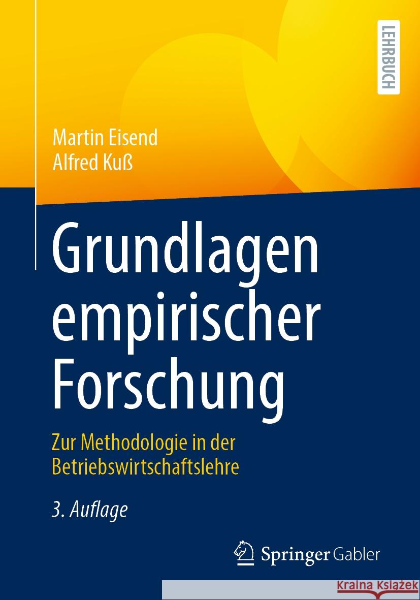 Grundlagen Empirischer Forschung: Zur Methodologie in Der Betriebswirtschaftslehre Martin Eisend Alfred Ku? 9783658426897 Springer Gabler