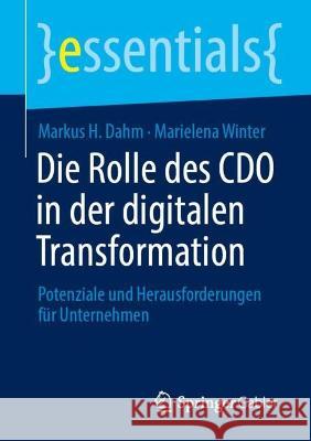 Die Rolle des CDO in der digitalen Transformation Markus H. Dahm, Marielena Winter 9783658427030 Springer Fachmedien Wiesbaden