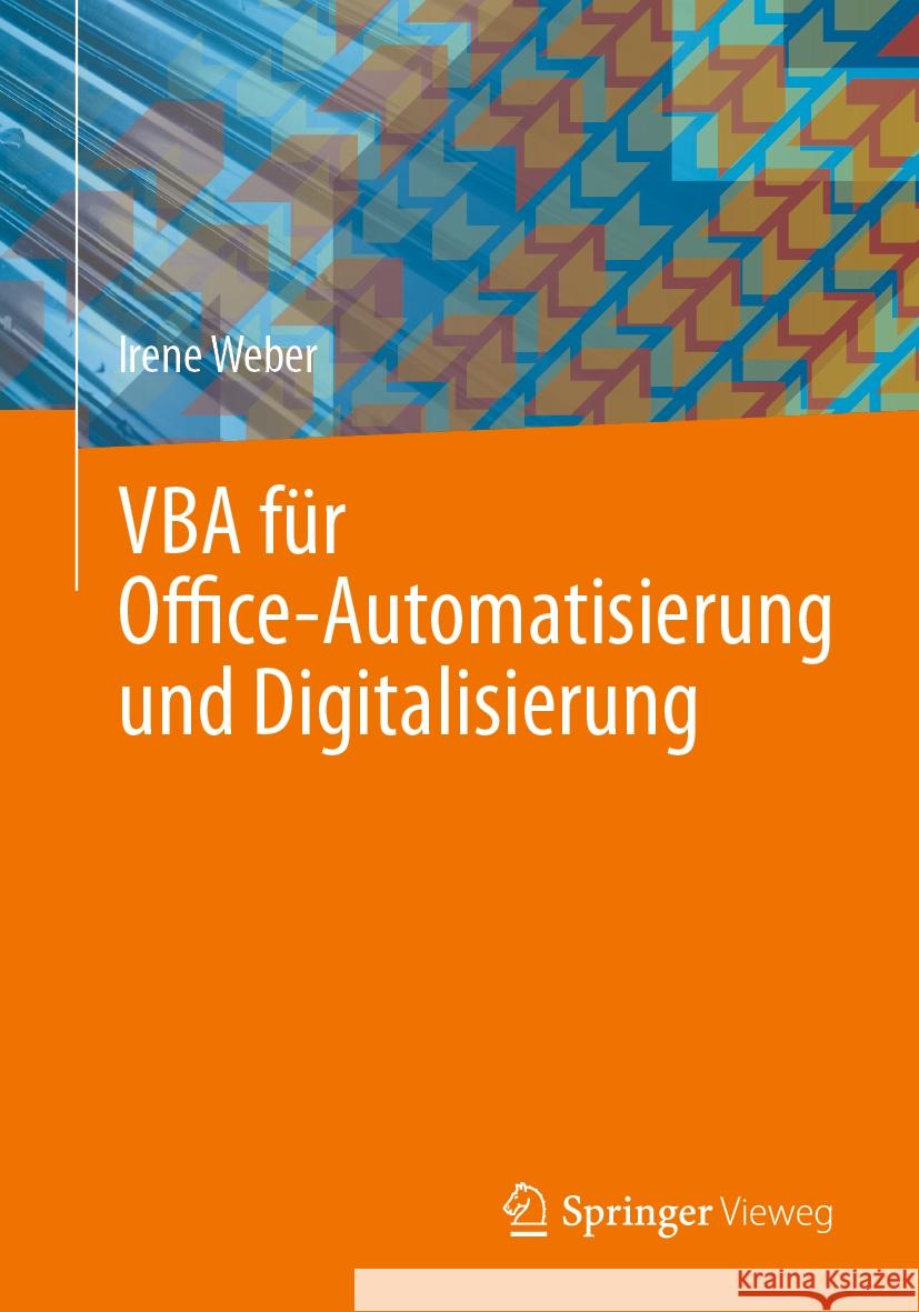 VBA F?r Office-Automatisierung Und Digitalisierung Irene Weber 9783658427160 Springer Vieweg