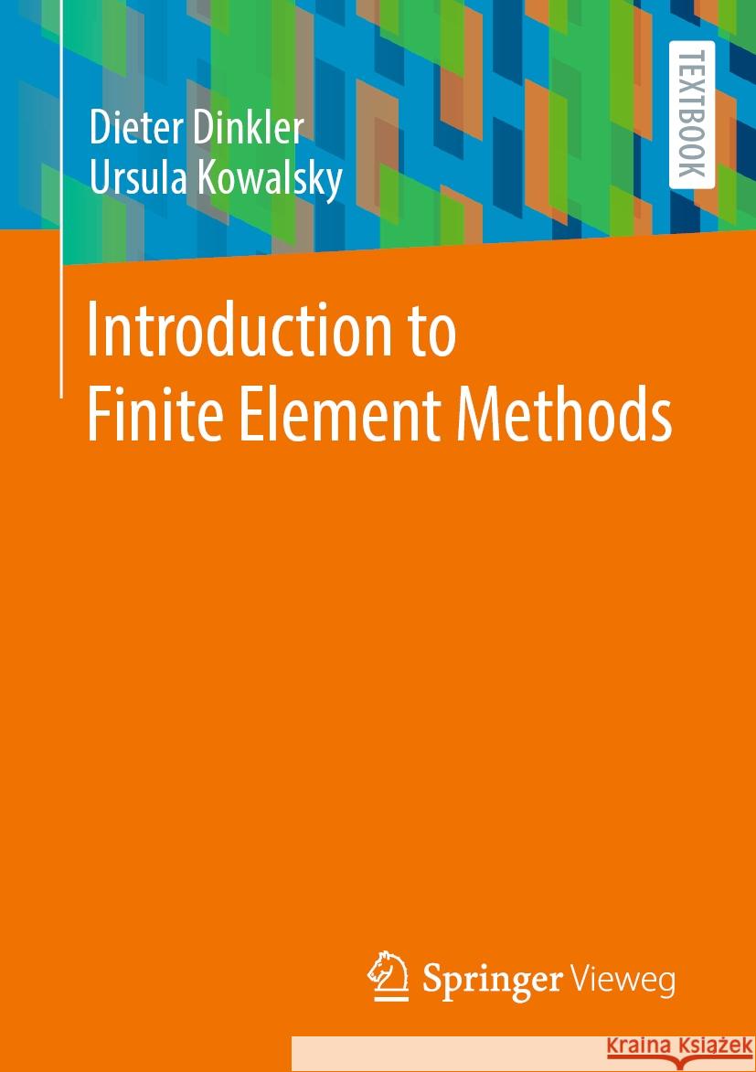 Introduction to Finite Element Methods Dieter Dinkler, Ursula Kowalsky 9783658427412 Springer Fachmedien Wiesbaden