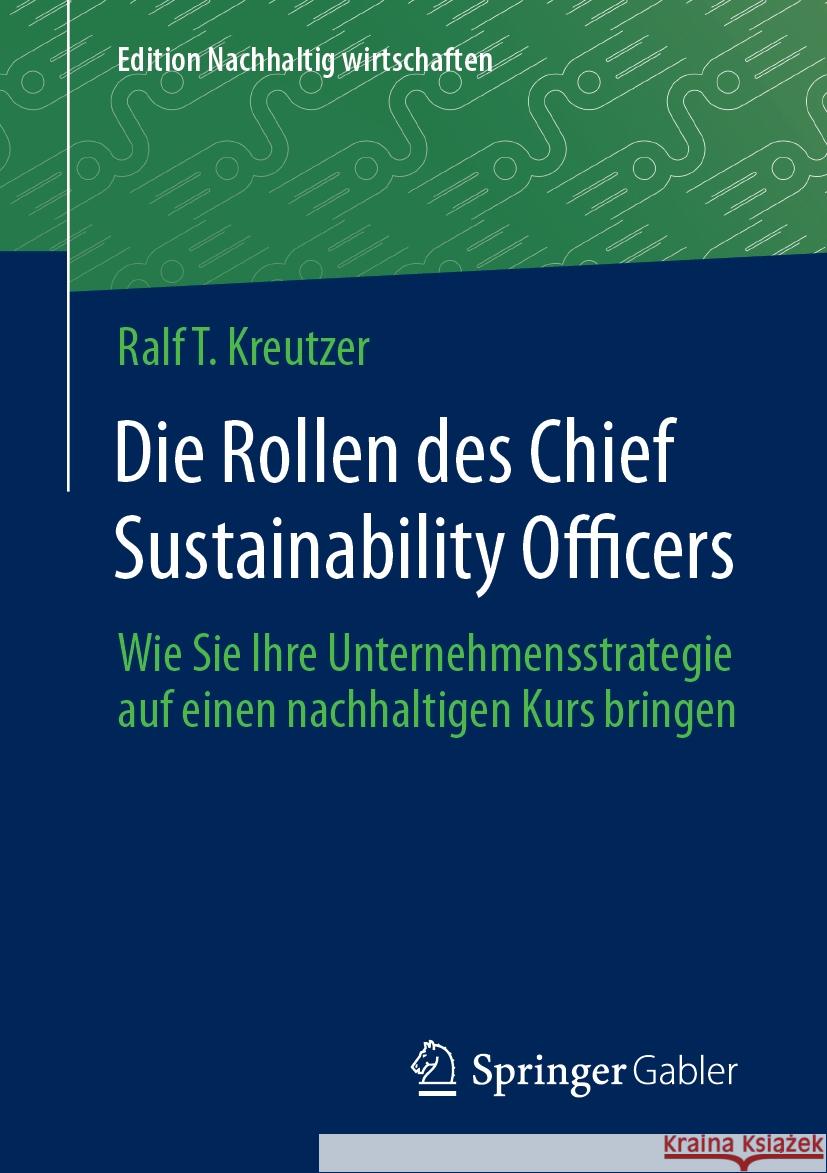 Die Rollen des Chief Sustainability Officers Ralf T. Kreutzer 9783658427481 Springer Fachmedien Wiesbaden