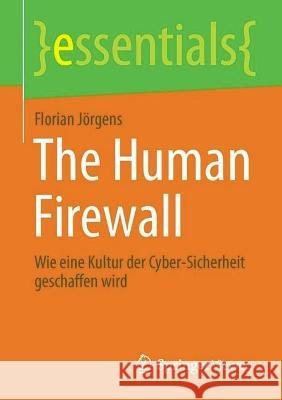The Human Firewall Florian Jörgens 9783658427566 Springer Fachmedien Wiesbaden