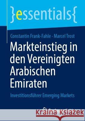 Markteinstieg in den Vereinigten Arabischen Emiraten Frank-Fahle, Constantin, Marcel Trost 9783658427665 Springer Fachmedien Wiesbaden