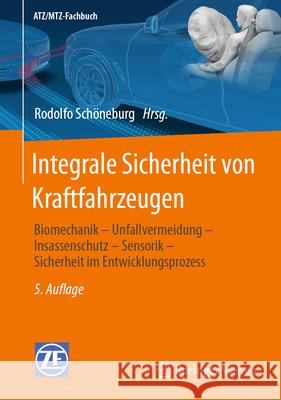 Integrale Sicherheit Von Kraftfahrzeugen: Biomechanik - Unfallvermeidung - Insassenschutz - Sensorik - Sicherheit Im Entwicklungsprozess Rodolfo Sch?neburg 9783658428051