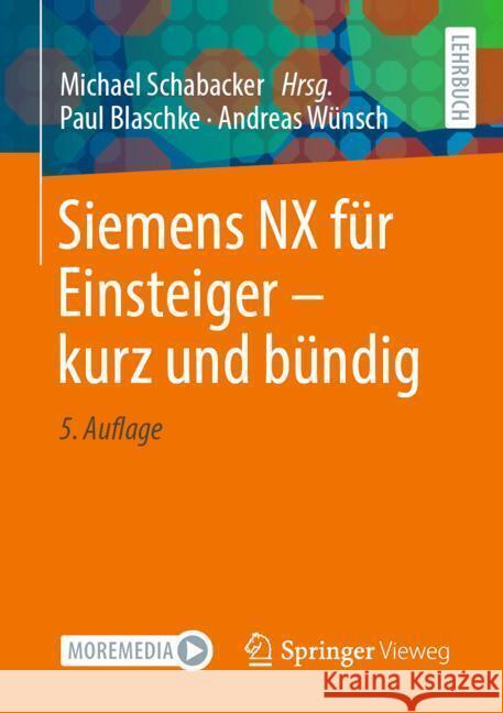 Siemens NX für Einsteiger - kurz und bündig Blaschke, Paul, Wünsch, Andreas 9783658428174 Springer Vieweg