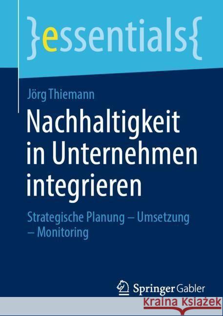 Nachhaltigkeit in Unternehmen integrieren Thiemann, Jörg 9783658428259 Springer Gabler