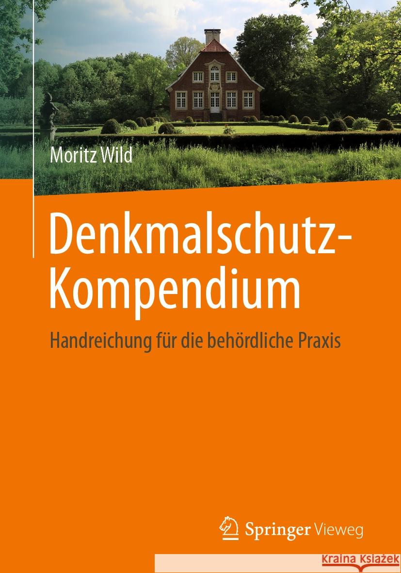 Denkmalschutz-Kompendium: Handreichung F?r Die Beh?rdliche Praxis Moritz Wild 9783658428273 Springer Vieweg