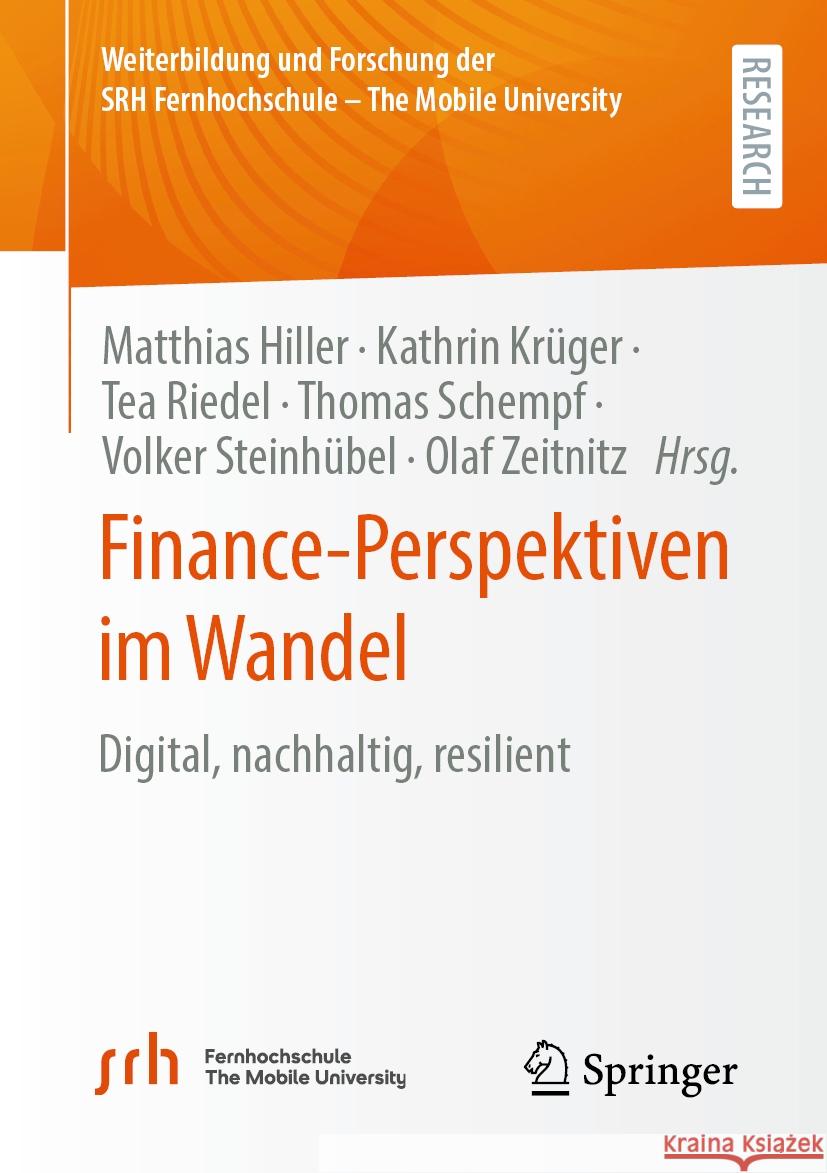 Finance-Perspektiven Im Wandel: Digital, Nachhaltig, Resilient Matthias Hiller Kathrin Kr?ger Tea Riedel 9783658428396 Springer