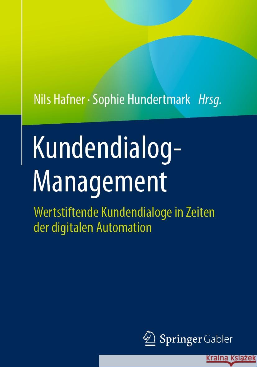 Kundendialog-Management: Wertstiftende Kundendialoge in Zeiten Der Digitalen Automation Nils Hafner Sophie Hundertmark 9783658428501 Springer Gabler