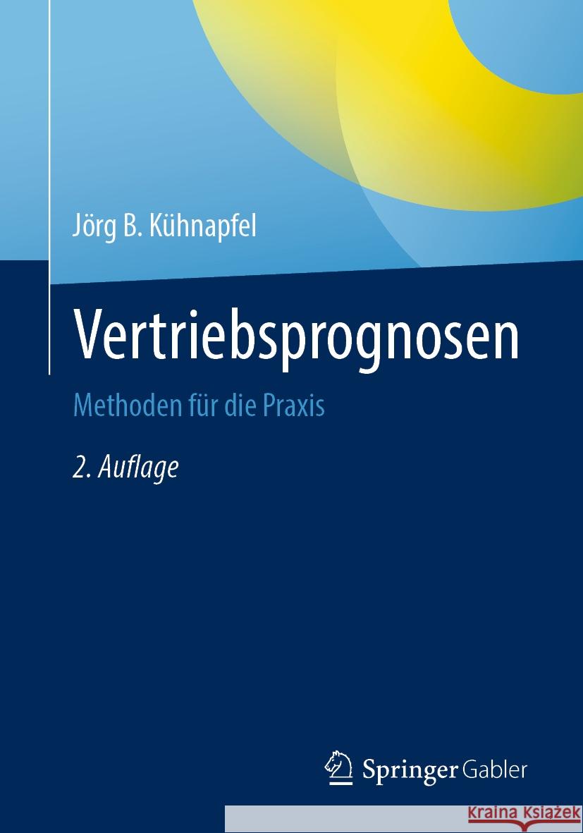 Vertriebsprognosen: Methoden F?r Die Praxis J?rg B. K?hnapfel 9783658428754 Springer Gabler