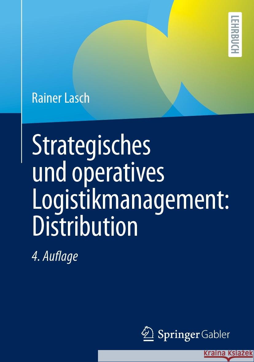 Strategisches und operatives Logistikmanagement: Distribution Rainer Lasch 9783658429003 Springer Fachmedien Wiesbaden