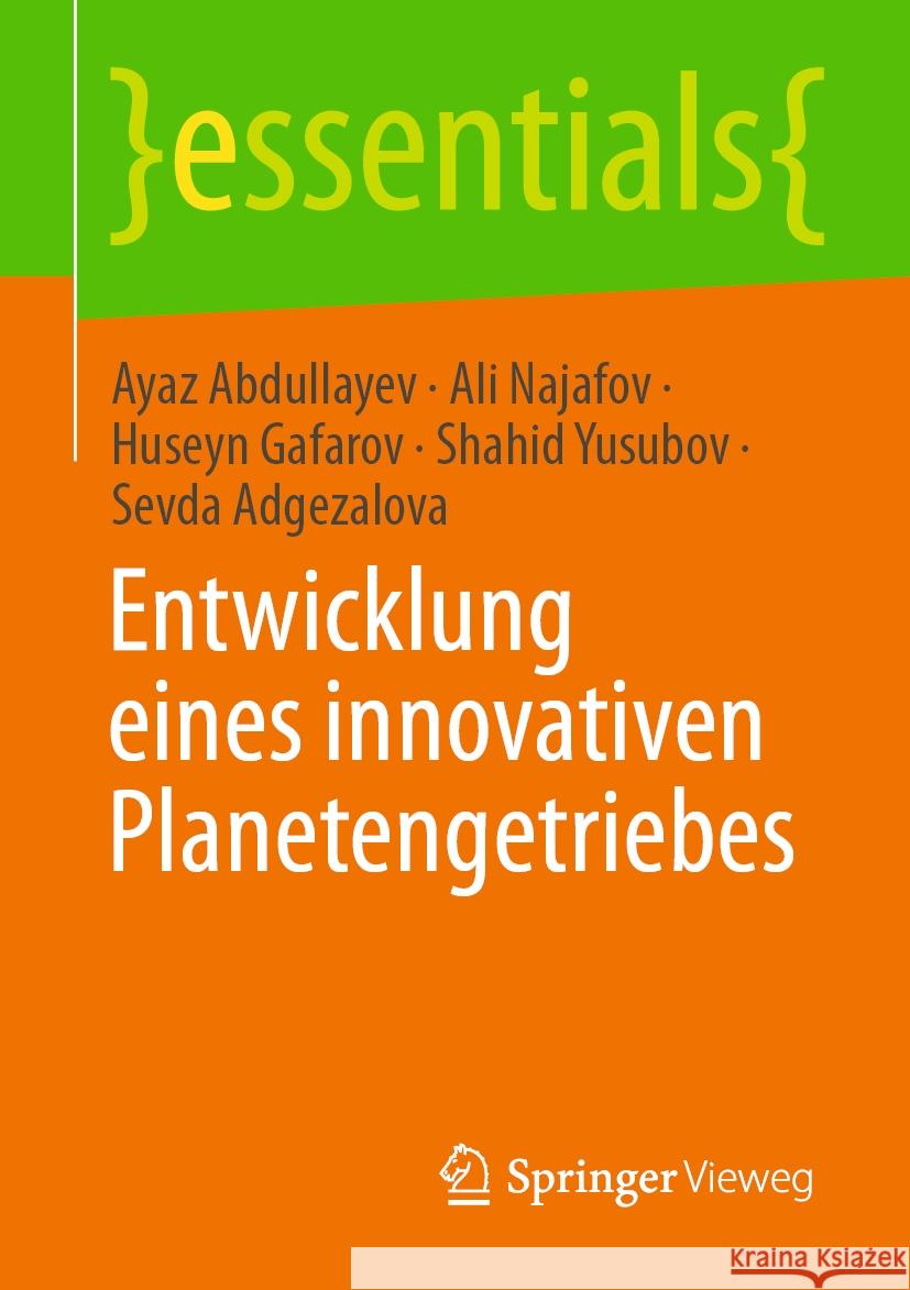 Entwicklung Eines Innovativen Planetengetriebes Ayaz Abdullayev Ali Najafov Huseyn Gafarov 9783658429379 Springer Vieweg