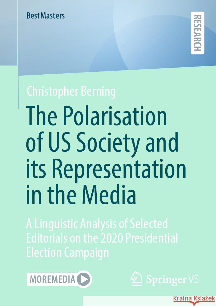 The Polarisation of US Society and its Representation in the Media Christopher Berning 9783658429614 Springer Fachmedien Wiesbaden