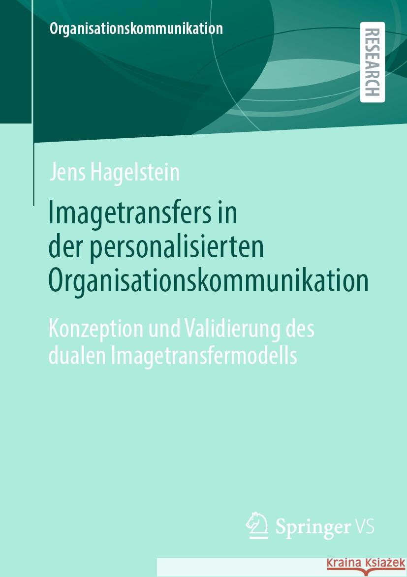 Imagetransfers in der personalisierten Organisationskommunikation Jens Hagelstein 9783658429843 Springer Fachmedien Wiesbaden