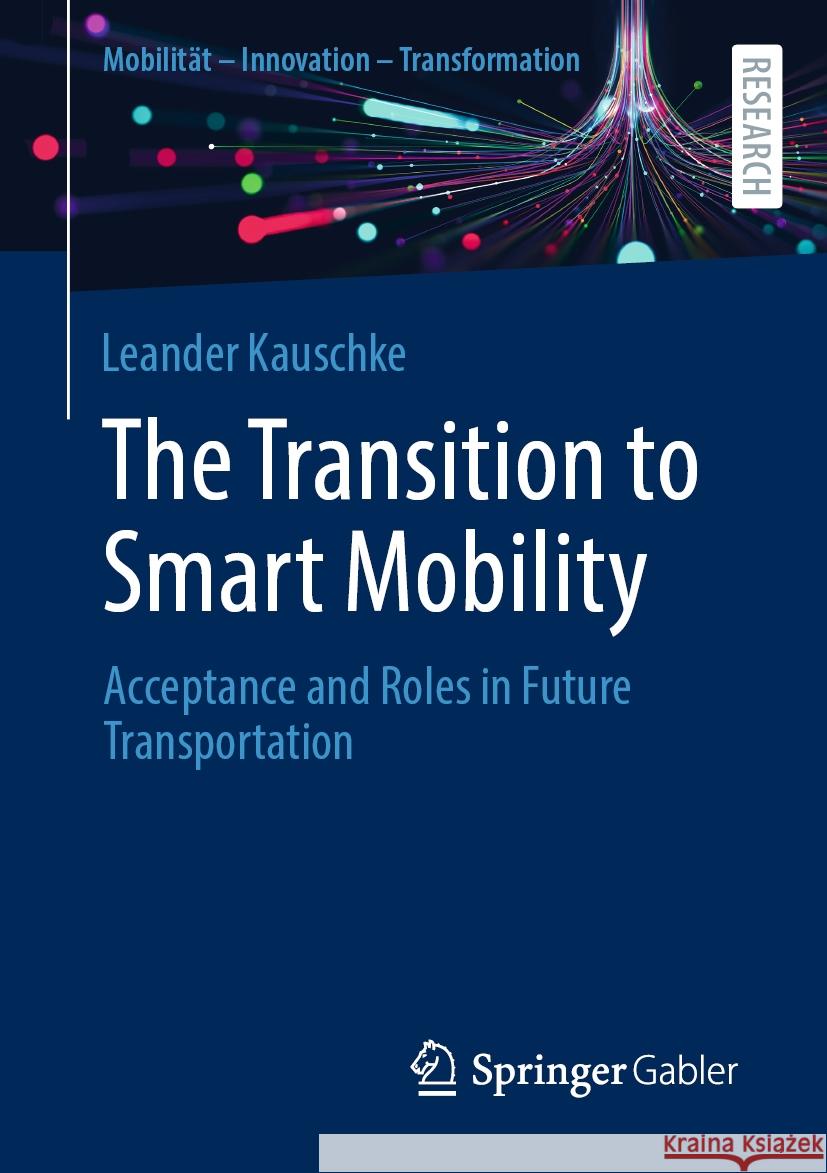 The Transition to Smart Mobility Leander Kauschke 9783658430009