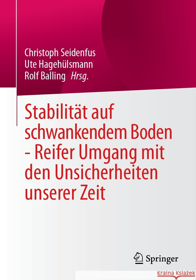 Stabilit?t Auf Schwankendem Boden - Reifer Umgang Mit Den Unsicherheiten Unserer Zeit Christoph Seidenfus Ute Hageh?lsmann Rolf Balling 9783658430580 Springer