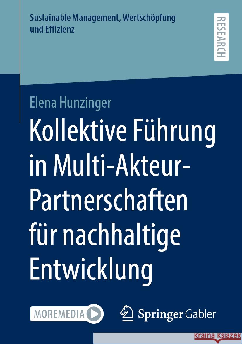 Kollektive Führung in Multi-Akteur-Partnerschaften für nachhaltige Entwicklung Elena Hunzinger 9783658430627 Springer Fachmedien Wiesbaden